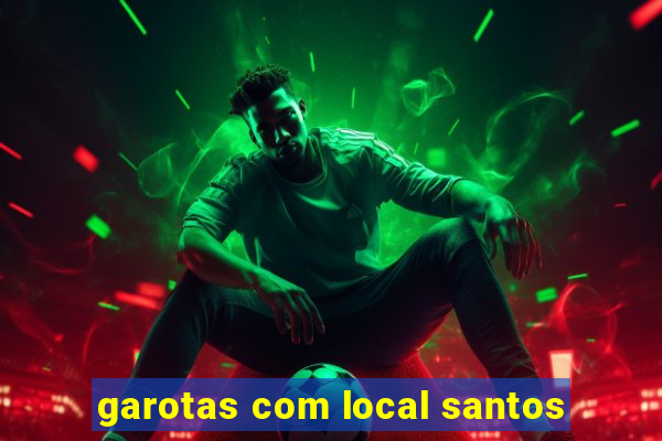 garotas com local santos