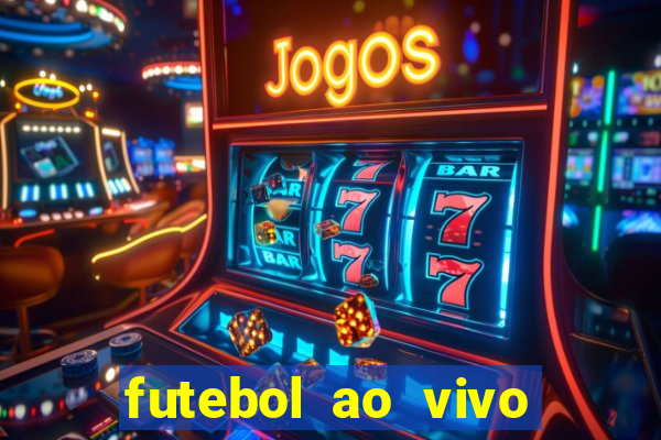 futebol ao vivo sem trava