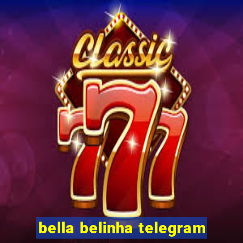 bella belinha telegram