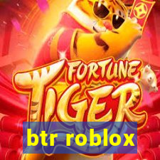 btr roblox