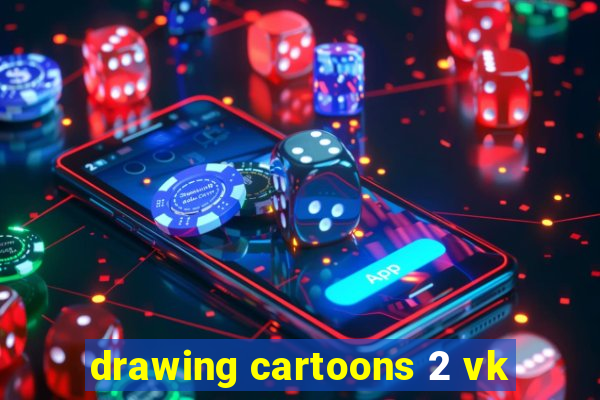 drawing cartoons 2 vk