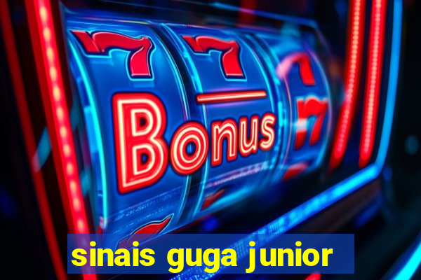 sinais guga junior