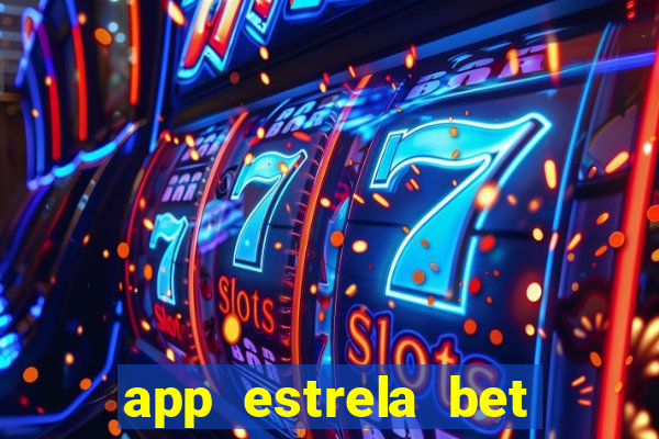 app estrela bet nao compativel