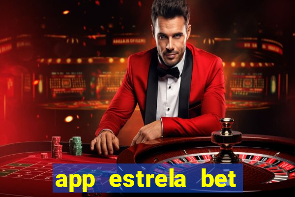 app estrela bet nao compativel