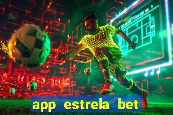 app estrela bet nao compativel