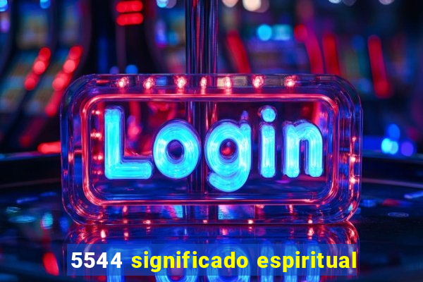 5544 significado espiritual