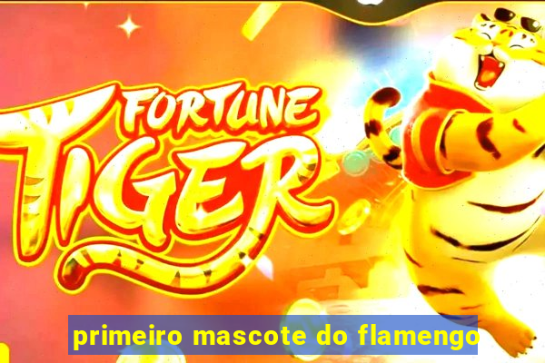 primeiro mascote do flamengo