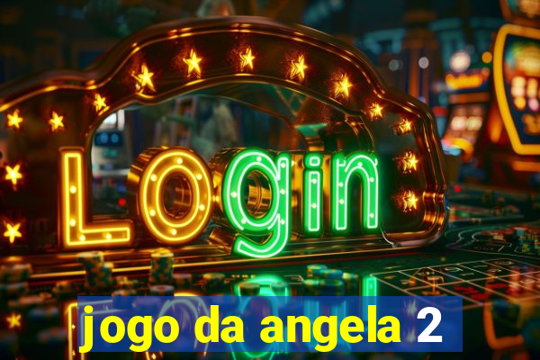 jogo da angela 2