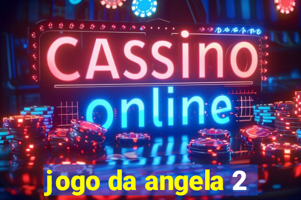 jogo da angela 2