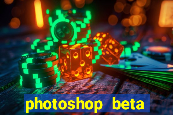 photoshop beta download crackeado