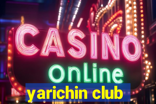 yarichin club