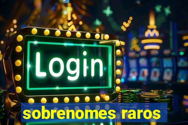 sobrenomes raros