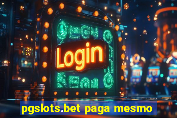 pgslots.bet paga mesmo