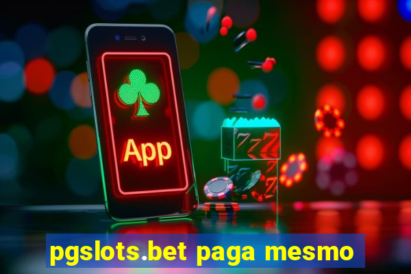 pgslots.bet paga mesmo