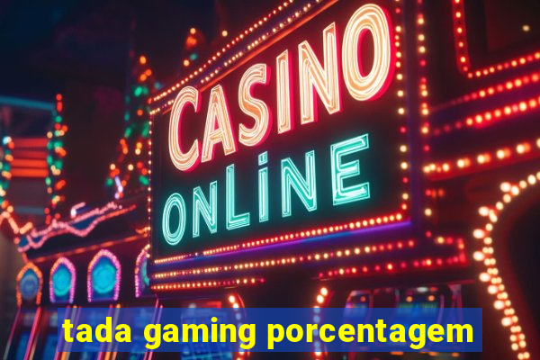 tada gaming porcentagem