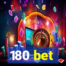 180 bet