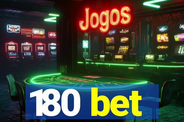 180 bet