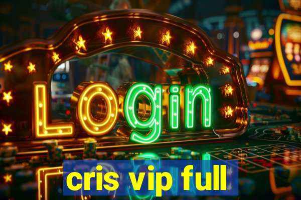 cris vip full