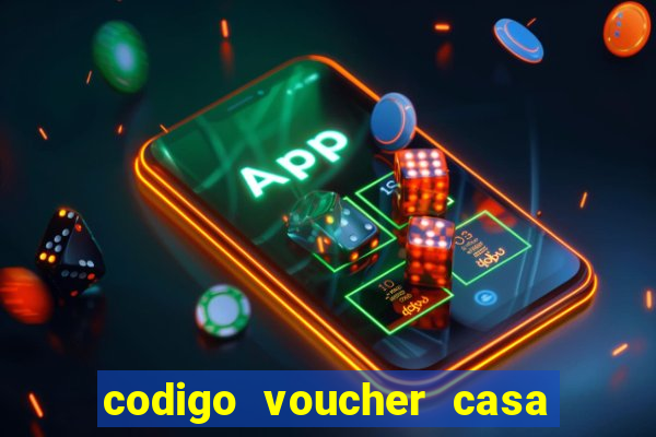 codigo voucher casa de apostas