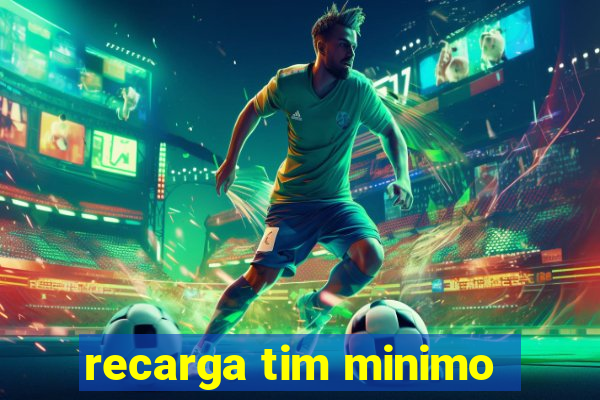 recarga tim minimo