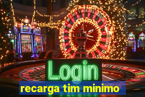 recarga tim minimo