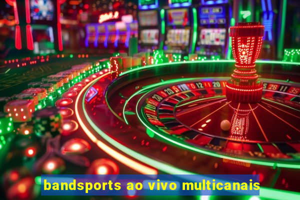 bandsports ao vivo multicanais