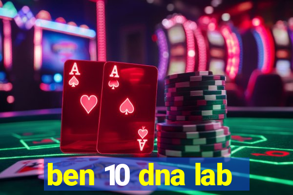 ben 10 dna lab