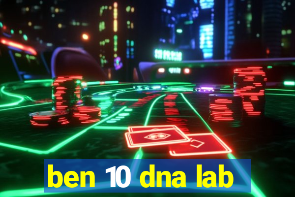 ben 10 dna lab