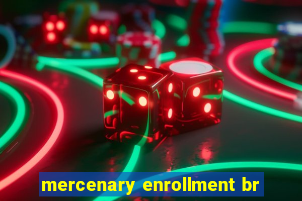 mercenary enrollment br