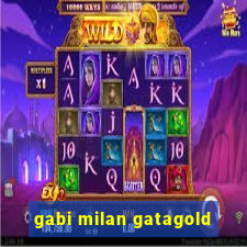 gabi milan gatagold