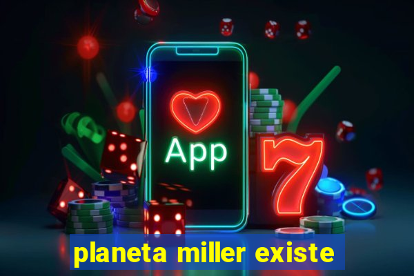 planeta miller existe