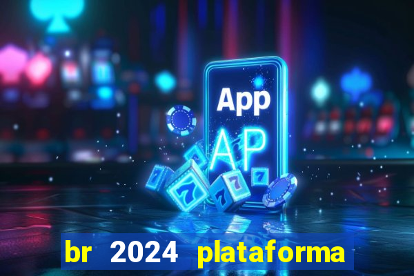 br 2024 plataforma de jogos