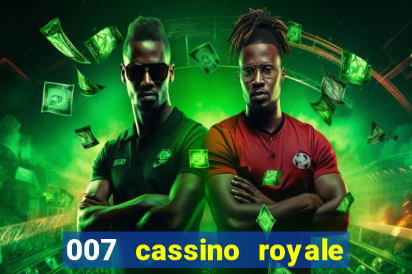 007 cassino royale completo dublado