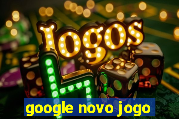 google novo jogo