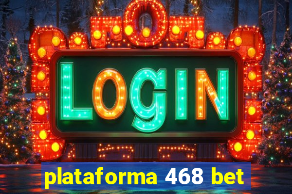 plataforma 468 bet