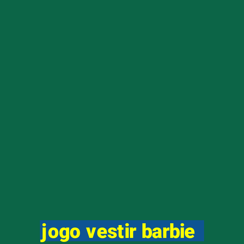 jogo vestir barbie