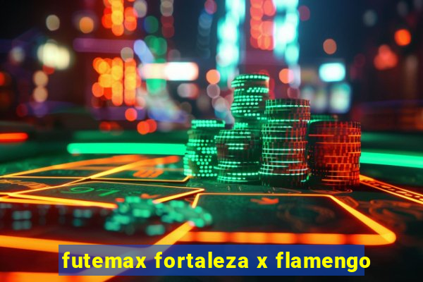 futemax fortaleza x flamengo