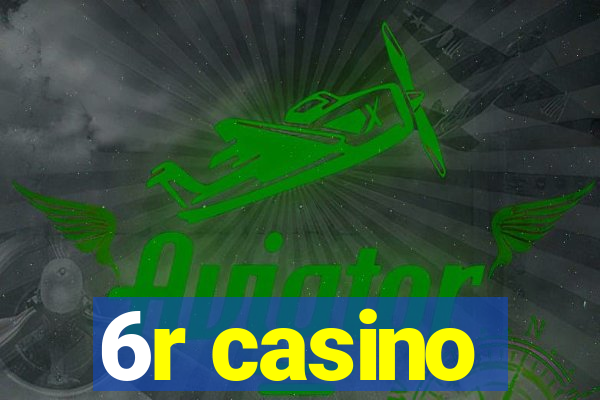 6r casino