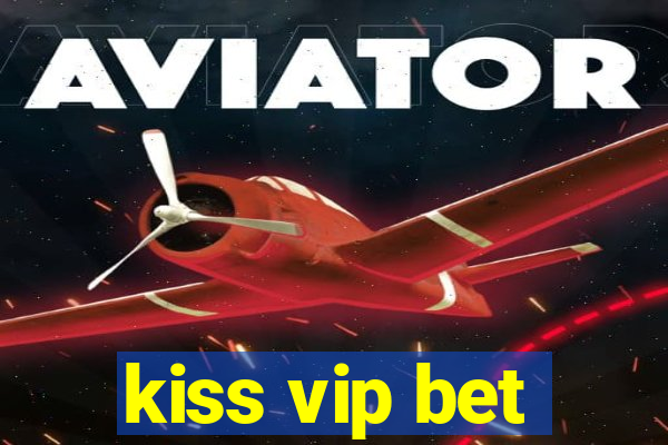 kiss vip bet