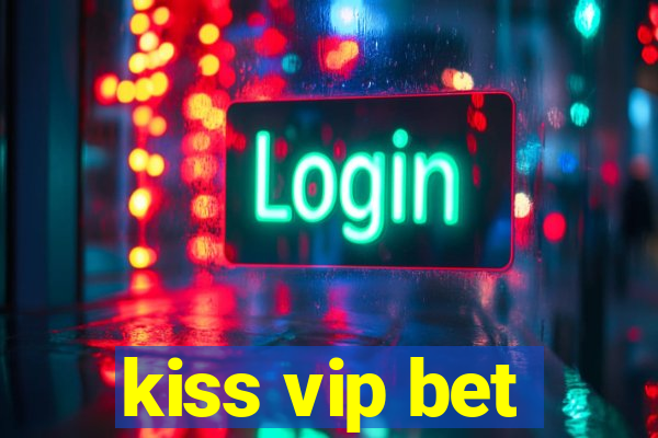 kiss vip bet