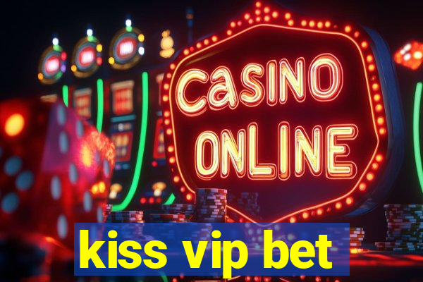 kiss vip bet