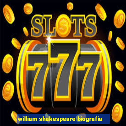 william shakespeare biografia