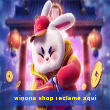 winona shop reclame aqui