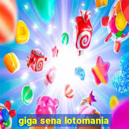 giga sena lotomania