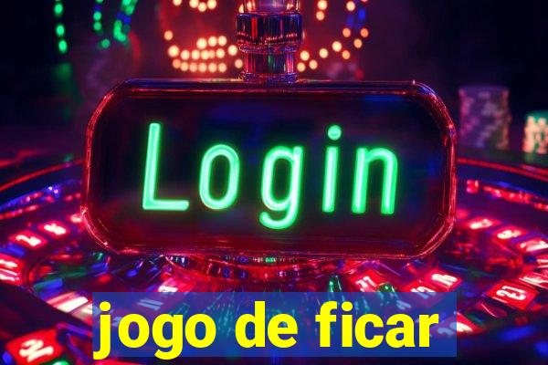 jogo de ficar