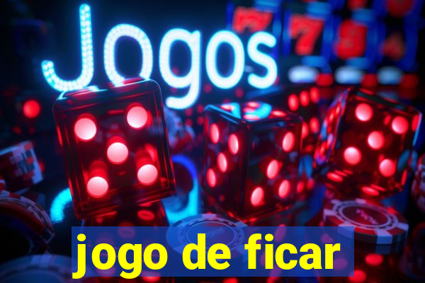 jogo de ficar