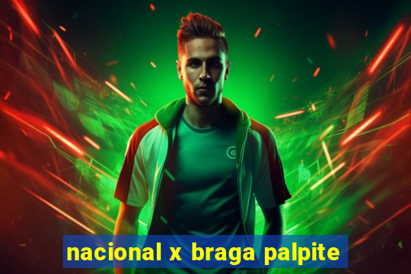 nacional x braga palpite