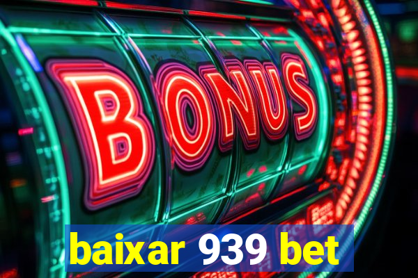 baixar 939 bet