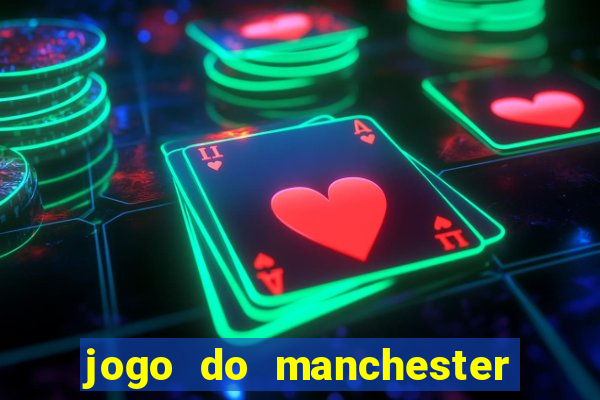 jogo do manchester united ao vivo futemax