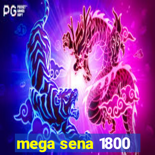 mega sena 1800